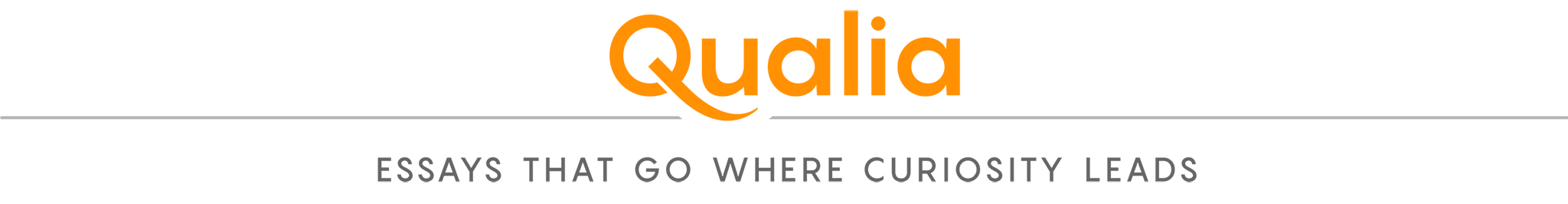 Qualia: Essays that go where curiosity leads