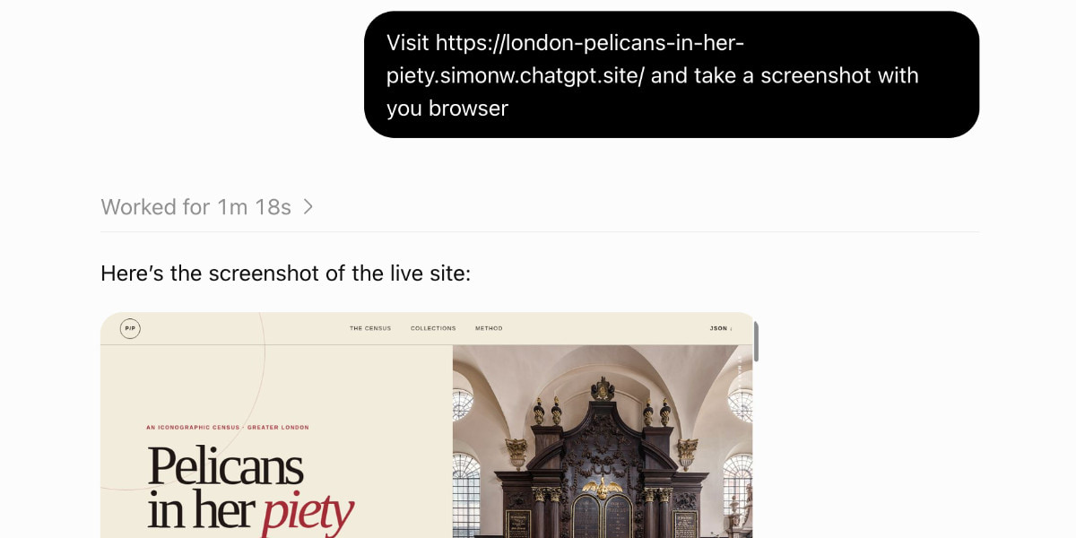 Screenshot of a ChatGPT conversation. A user message in a black rounded bubble reads: Visit https://london-pelicans-in-her-piety.simonw.chatgpt.site/ and take a screenshot with you browser. Below it a collapsed status line reads "Worked for 1m 18s >", followed by the reply "Here's the screenshot of the live site:" and an embedded screenshot of a website.