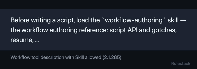 Skill 工具可用时，Workflow 工具描述中的摘录：写入脚本前，加载 workflow-authoring skill，workflow 编写参考文档，包含脚本 API 和注意事项