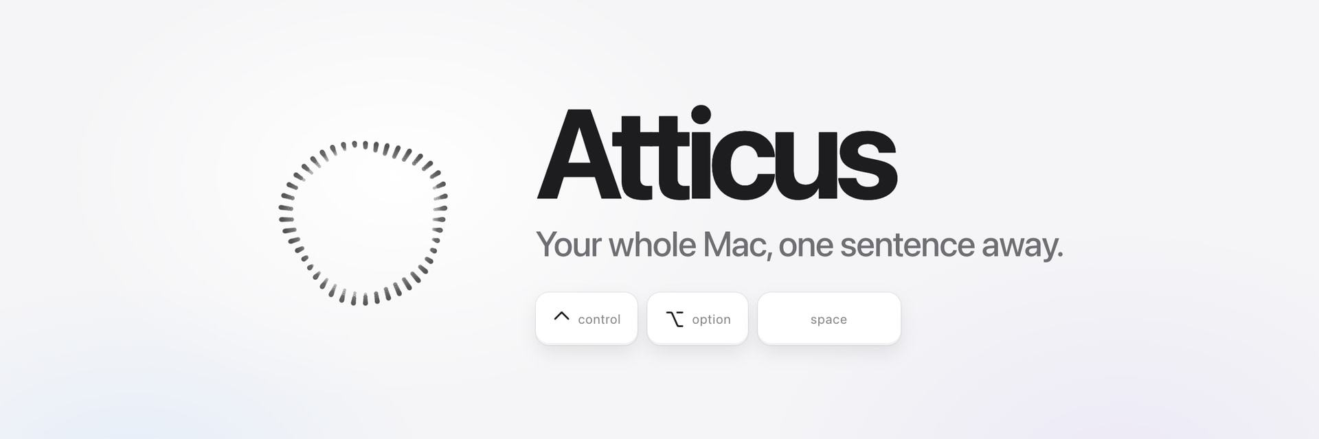 Atticus. Your whole Mac, one sentence away.