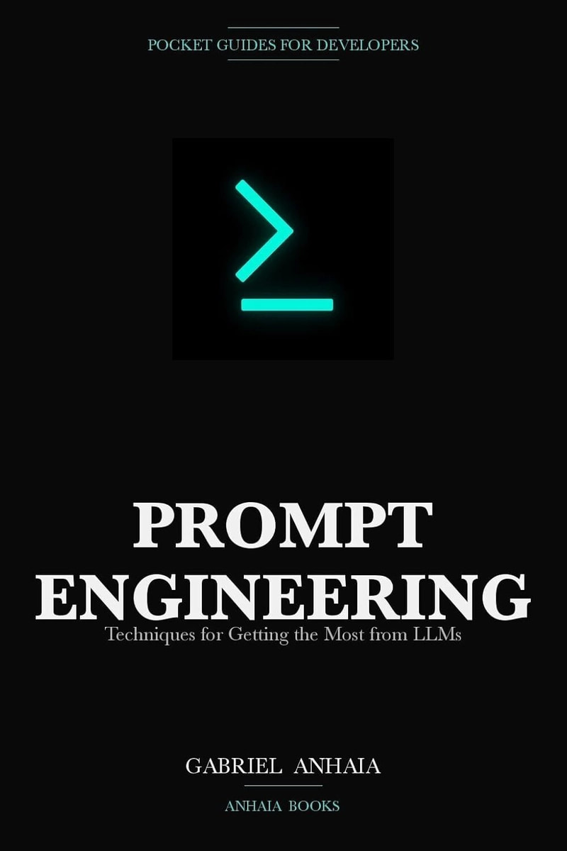 Prompt Engineering Pocket Guide: Techniques for Getting the Most from LLMs